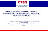 1 MERCADO ORGANIZADO PARA EL SUMINISTRO DE ENERGÍA AL USUARIO REGULADO MOR- V EDICION DEL CURSO ARIAE DE REGULACIÓN ENERGÉTICA Cartagena de Indias, 19.