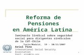 Reforma de Pensiones en América Latina Seminario Sindical sobre seguridad social para dirigentes sindicales de la CUT-Chile Turín/Madrid, 19 - 30/11/2007.