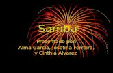 Samba Presentado por: Alma Garcia, Josefina Ferreira, y Cinthia Alvarez.