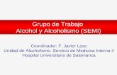 Coordinador: F. Javier Laso Unidad de Alcoholismo. Servicio de Medicina Interna II Hospital Universitario de Salamanca Grupo de Trabajo Alcohol y Alcoholismo.