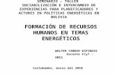 SEMINARIO – TALLER SOCIABILIZACIÓN E INTERCAMBIO DE EXPERIENCIAS PARA PLANIFICADORES Y ACTORES EN POLÍTICAS ENERGÉTICAS EN BOLIVIA FORMACIÓN DE RECURSOS.