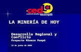 LA MINERÍA DE HOY Desarrollo Regional y Conflicto Proyecto Minero Poopó 12 de junio de 2008.