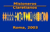 Misioneros Claretianos Misioneros Claretianos Roma, 2003 Roma, 2003.