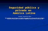 Seguridad pública y privada en América Latina Armando Carballido Gómez Desarrollado para el Grupo de Trabajo Encargado de la Preparación de la Primera.