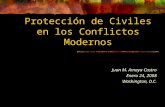 Protección de Civiles en los Conflictos Modernos Juan M. Amaya Castro Enero 24, 2008 Washington, D.C.
