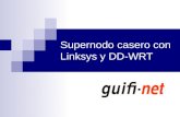 Supernodo casero con Linksys y DD-WRT. En el capítulo de hoy… Evolución de un nodo en Guifi.net. DD-WRT como firmware para routers. Configuraciones de.