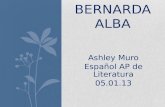 Ashley Muro Español AP de Literatura 05.01.13 LA CASA DE BERNARDA ALBA.