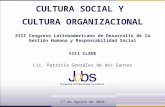 CULTURA SOCIAL Y CULTURA ORGANIZACIONAL XIII Congreso Latinoamericano de Desarrollo de la Gestión Humana y Responsabilidad Social XIII CLADE Lic. Patricia.