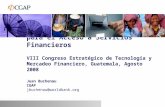 11 La Tecnología y Canales Novedosos para el Acceso a Servicios Financieros VIII Congreso Estratégico de Tecnología y Mercadeo Financiero, Guatemala, Agosto.
