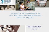 Lima, 6-8/04/2010 José Luis Castro OPS/OMS Propuesta de estrategia de Uso Racional de Medicamentos para la Región.