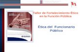 1 Ética del Funcionario Público Taller de Fortalecimiento Ético en la Función Pública.