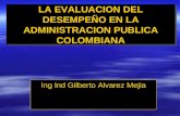 LA EVALUACION DEL DESEMPEÑO EN LA ADMINISTRACION PUBLICA COLOMBIANA Ing Ind Gilberto Alvarez Mejia.