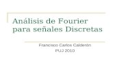 Análisis de Fourier para señales Discretas Francisco Carlos Calderón PUJ 2010.