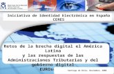 Retos de la brecha digital el América Latina y las respuestas de las Administraciones Tributarias y del gobierno digital EUROsociAL Iniciativa de Identidad.