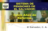 SISTEMA DE PENSIONES DE EL SALVADOR: Cinco Años de Reforma. El Salvador, C. A.
