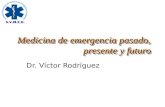 S.V.M.E.D. Medicina de emergencia pasado, presente y futuro Dr. Víctor Rodríguez.
