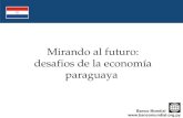 Mirando al futuro: desafios de la economía paraguaya.