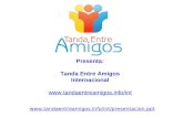 Www.tandaentreamigos.info/int/presentacion.ppt Presenta: Tanda Entre Amigos Internacional .