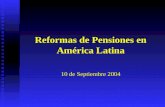 Reformas de Pensiones en América Latina 10 de Septiembre 2004.