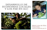 DESARROLLO DE ECONOMIAS LOCALES Y LOS PAE EN ALC Maria Luiza da Silva PNAE/FNDE maria.luiza@fnde.gov.br.