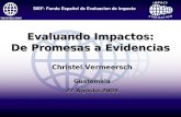 SIEF- Fondo Español de Evaluacion de Impacto Evaluando Impactos: De Promesas a Evidencias Christel Vermeersch Guatemala 27 Agosto 2008.