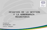 Proyecto MIGRANDINA – OIT Carla Tamagno DESAFIOS DE LA GESTION Y LA GOBERNANZA MIGRATORIA.