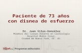 Paciente de 73 años con disnea de esfuerzo Dr. Juan Viles-González Miembro del Cuerpo Docente en Cardiología Hospital Monte Sinaí, Ciudad de Nueva York,