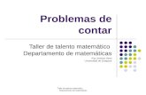 Taller de talento matemático Departamento de matemáticas Problemas de contar Taller de talento matemático Departamento de matemáticas Paz Jiménez Seral.