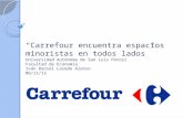 Carrefour encuentra espacios minoristas en todos lados Universidad Autónoma de San Luis Potosí Facultad de Economía Iván Daniel Loredo Alonso 06/11/12.