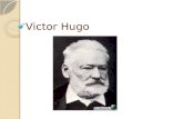 Victor Hugo. Poeta, novelista y dramaturgo francés nacido en Besançon (1802-1885) Su padre fue general de Napoleón Bonaparte. Su niñez transcurrió en.