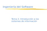 Ingeniería del Software Tema 2. Introducción a los sistemas de información.