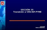 SECCIÓN 35 Transición a VEN-NIF-PYME Licenciado Renny J. Espinoza L.