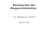 Elicitación De Requerimientos Lic. Mario G. Oloriz Agosto 2004.