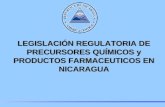 LEGISLACIÓN REGULATORIA DE PRECURSORES QUÍMICOS y PRODUCTOS FARMACEUTICOS EN NICARAGUA.