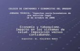 COLEGIO DE CONTADORES Y ECONOMISTAS DEL URUGUAY JORNADA TÉCNICA: Aspectos socio-económicos de una adicción legal 18 de octubre de 2006 Economía y tabaquismo.