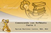 Comenzando con RefWorks Parte I Myriam Martínez Castro, MBA, MEd.