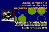 ¿ Cómo combatir la discriminación a las personas con VIH/SIDA? Mª Luisa García creación positiva II Encuentro formativo faudas Evolución como asociaciones.