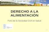 DERECHO A LA ALIMENTACIÓN Foro de la Sociedad Civil en Salud 1.