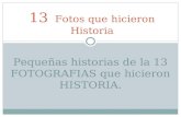 13 Fotos que hicieron Historia Pequeñas historias de la 13 FOTOGRAFIAS que hicieron HISTORIA.