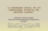 LA SEGURIDAD SOCIAL EN LAS CONDICIONES ACTUALES DEL MERCADO LABORAL* Berenice P. Ramírez López Instituto de Investigaciones Económicas. U.N.A.M. * En base.
