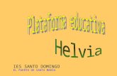 IES SANTO DOMINGO EL PUERTO DE SANTA MARÍA. ¿Qué es Helvia? Es una plataforma educativa incluida en todos los Centros Tic de Andalucía. Organizar los.