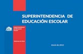 SUPERINTENDENCIA DE EDUCACIÓN ESCOLAR Enero de 2013.