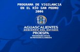 PROGRAMA DE VIGILANCIA EN EL RÍO SAN PEDRO 2006. Río San Pedro Objetivo 2006: Prevenir y detener la contaminación mediante operativos en las áreas de.