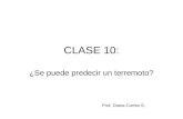 CLASE 10: ¿Se puede predecir un terremoto? Prof. Diana Comte S.