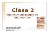 Clase 2 Tecnología de la Comunicación I 09-09-09 Internet y búsquedas de información.