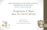 Programa E-Rate Año 16 (2013-2014) Preparado por Julio E. Rodríguez 25 de septiembre de 2012 Superintendencia de Escuelas Católicas Arquidiócesis de San.