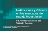 Instituciones y Género en los mercados de trabajo industriales VII Jornades Història del Treball i Gènere. Cristina Borderías, Dpt. Historia Contemporánea.