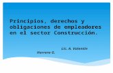 Principios, derechos y obligaciones de empleadores en el sector Construcción. Lic. A. Valentín Herrera G.