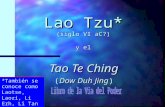Lao Tzu* (siglo VI aC?) y el Tao Te Ching (Dow Duh Jing) *También se conoce como Laotse, Laozi, Li Erh, Li Tan y Lao Tan.