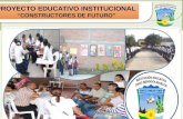 PROYECTO EDUCATIVO INSTITUCIONAL CONSTRUCTORES DE FUTURO PROYECTO EDUCATIVO INSTITUCIONAL CONSTRUCTORES DE FUTURO.